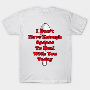 Not Enough Spoons! T-Shirt